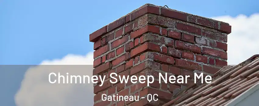  Chimney Sweep Near Me Gatineau - QC