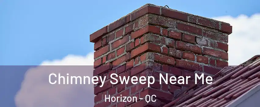  Chimney Sweep Near Me Horizon - QC