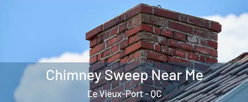  Chimney Sweep Near Me Le Vieux-Port - QC