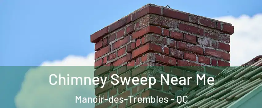  Chimney Sweep Near Me Manoir-des-Trembles - QC