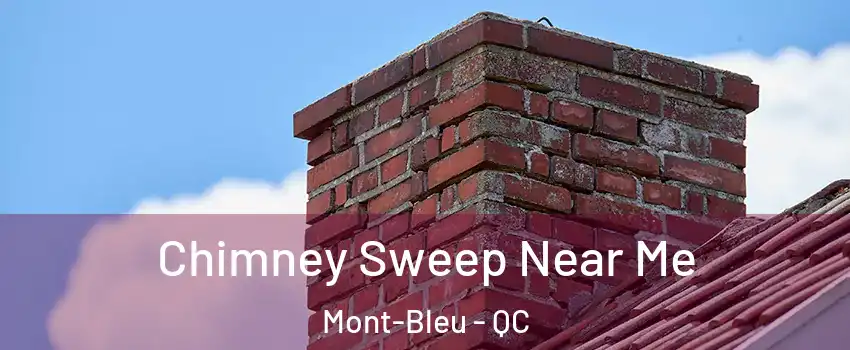  Chimney Sweep Near Me Mont-Bleu - QC