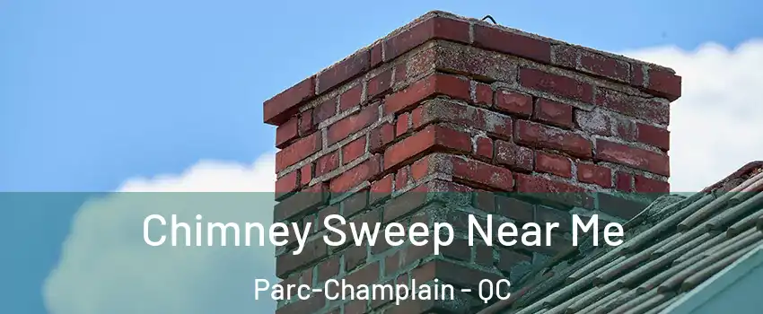  Chimney Sweep Near Me Parc-Champlain - QC