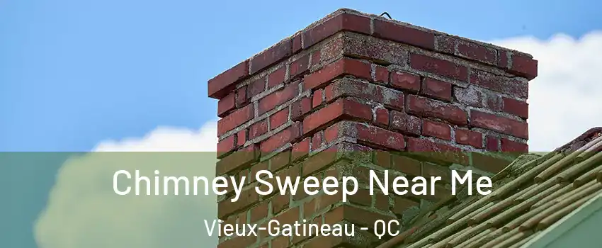  Chimney Sweep Near Me Vieux-Gatineau - QC