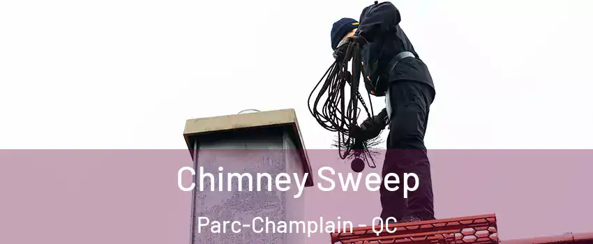  Chimney Sweep Parc-Champlain - QC