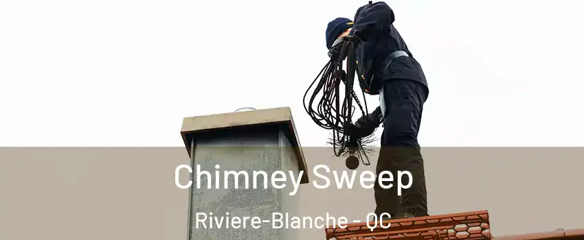  Chimney Sweep Riviere-Blanche - QC