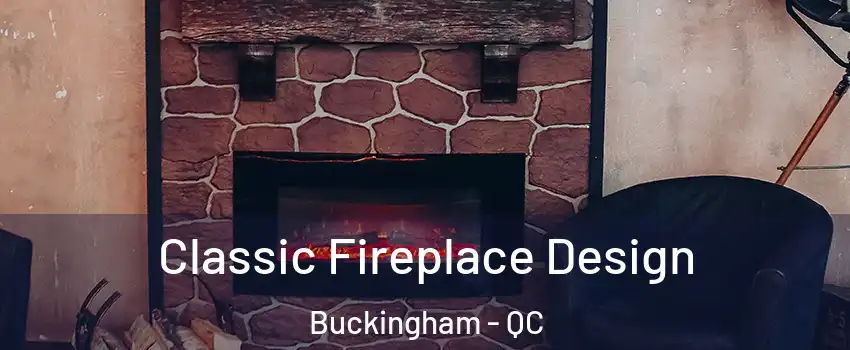  Classic Fireplace Design Buckingham - QC