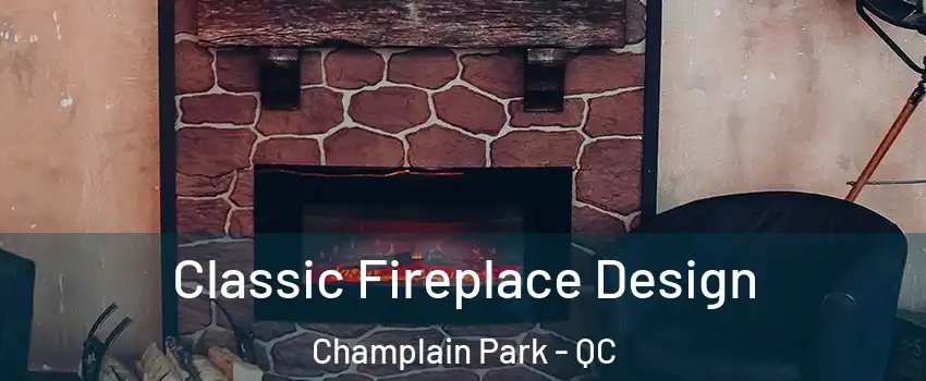  Classic Fireplace Design Champlain Park - QC