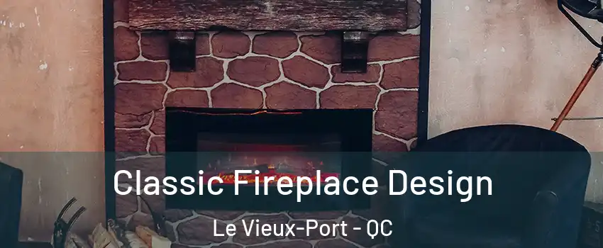  Classic Fireplace Design Le Vieux-Port - QC