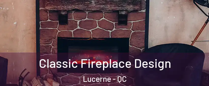  Classic Fireplace Design Lucerne - QC