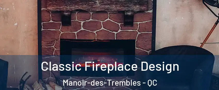  Classic Fireplace Design Manoir-des-Trembles - QC