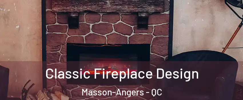  Classic Fireplace Design Masson-Angers - QC