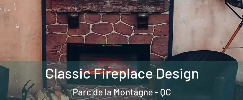  Classic Fireplace Design Parc de la Montagne - QC