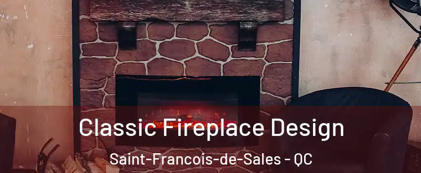  Classic Fireplace Design Saint-Francois-de-Sales - QC