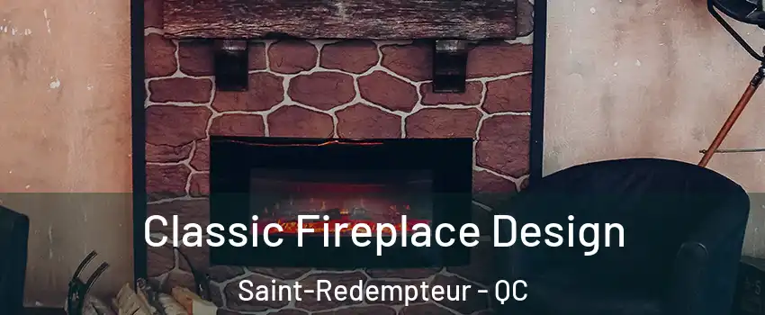  Classic Fireplace Design Saint-Redempteur - QC