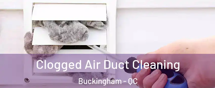  Clogged Air Duct Cleaning Buckingham - QC