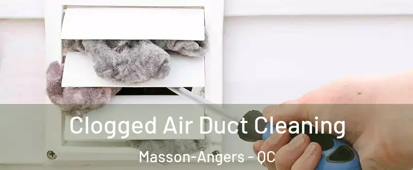  Clogged Air Duct Cleaning Masson-Angers - QC