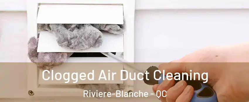  Clogged Air Duct Cleaning Riviere-Blanche - QC
