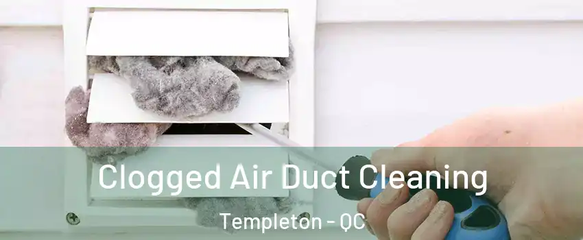  Clogged Air Duct Cleaning Templeton - QC