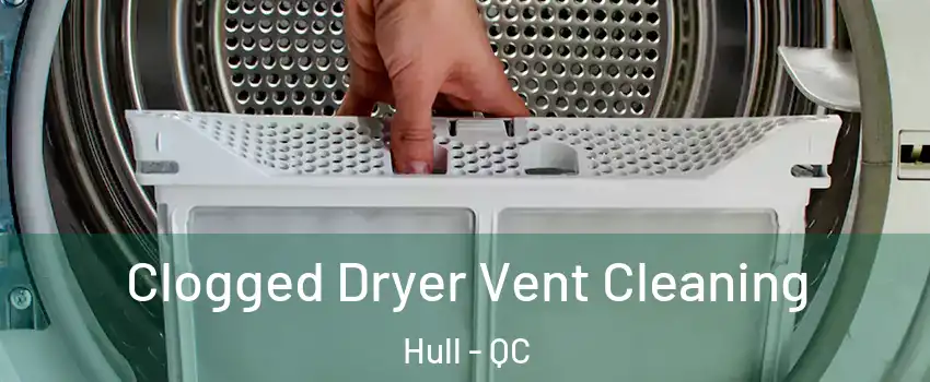  Clogged Dryer Vent Cleaning Hull - QC