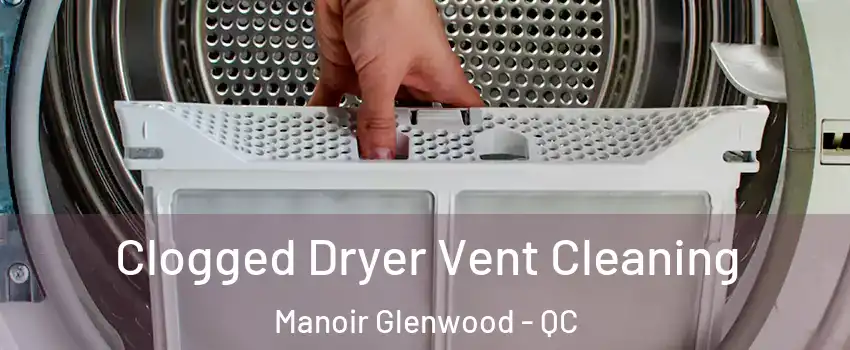  Clogged Dryer Vent Cleaning Manoir Glenwood - QC