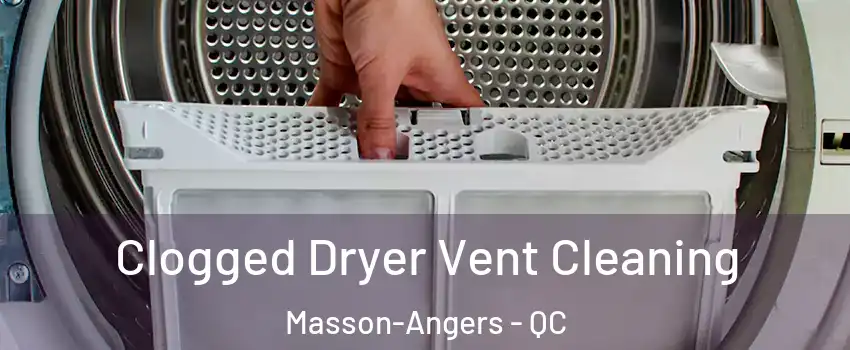  Clogged Dryer Vent Cleaning Masson-Angers - QC