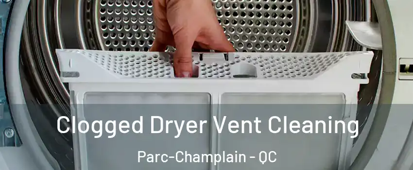  Clogged Dryer Vent Cleaning Parc-Champlain - QC