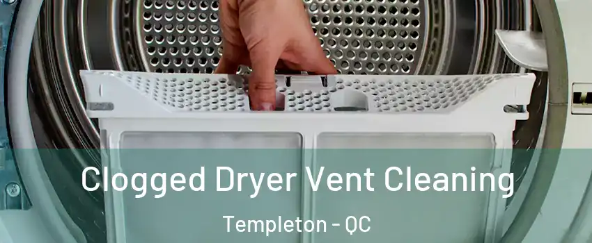  Clogged Dryer Vent Cleaning Templeton - QC