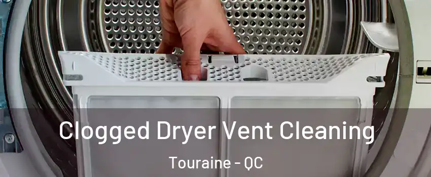  Clogged Dryer Vent Cleaning Touraine - QC