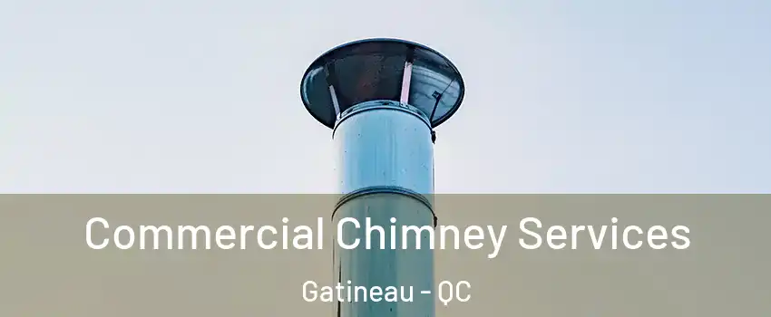  Commercial Chimney Services Gatineau - QC