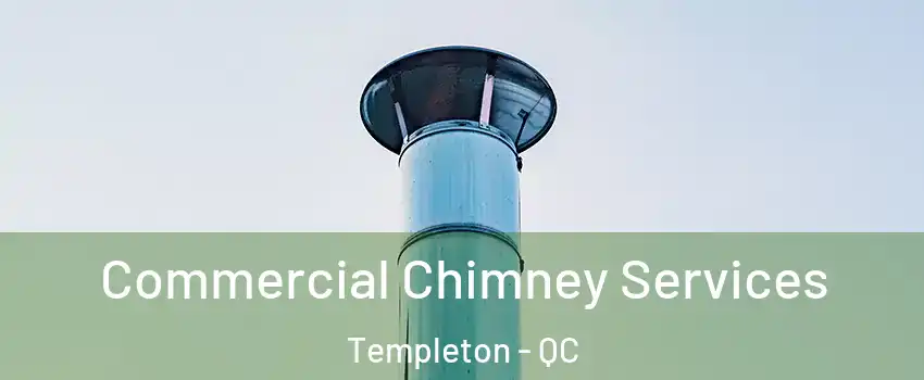  Commercial Chimney Services Templeton - QC