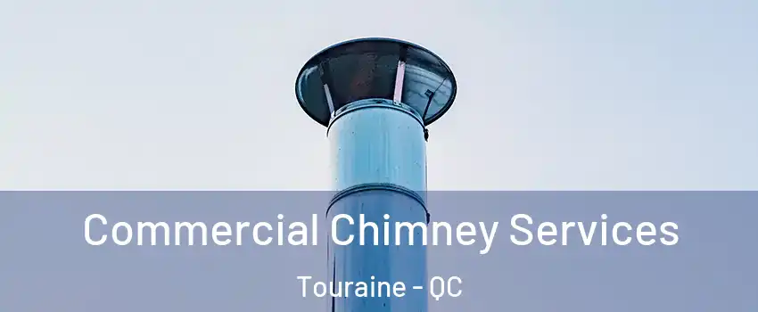  Commercial Chimney Services Touraine - QC