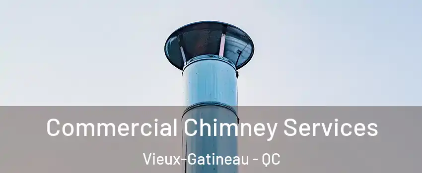  Commercial Chimney Services Vieux-Gatineau - QC