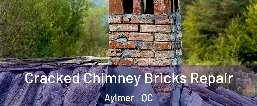  Cracked Chimney Bricks Repair Aylmer - QC