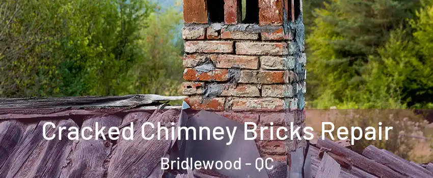  Cracked Chimney Bricks Repair Bridlewood - QC