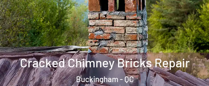  Cracked Chimney Bricks Repair Buckingham - QC