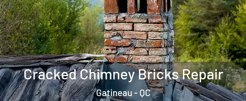  Cracked Chimney Bricks Repair Gatineau - QC