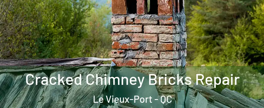  Cracked Chimney Bricks Repair Le Vieux-Port - QC