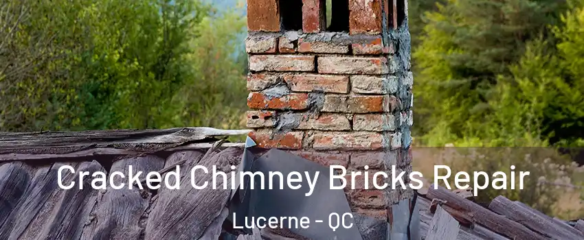  Cracked Chimney Bricks Repair Lucerne - QC