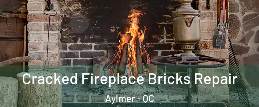  Cracked Fireplace Bricks Repair Aylmer - QC
