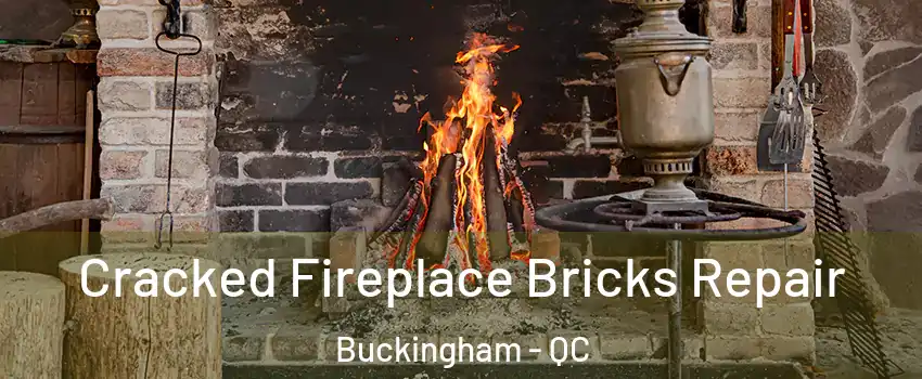  Cracked Fireplace Bricks Repair Buckingham - QC