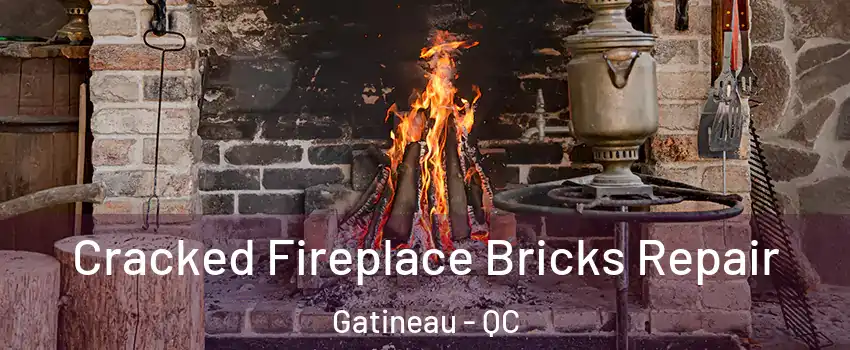  Cracked Fireplace Bricks Repair Gatineau - QC