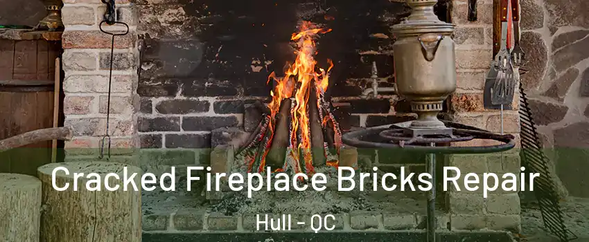  Cracked Fireplace Bricks Repair Hull - QC