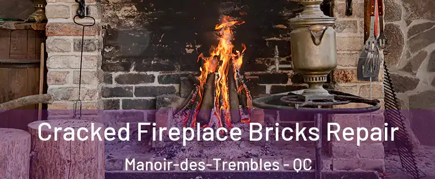  Cracked Fireplace Bricks Repair Manoir-des-Trembles - QC