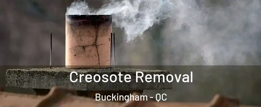  Creosote Removal Buckingham - QC