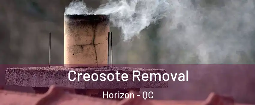  Creosote Removal Horizon - QC