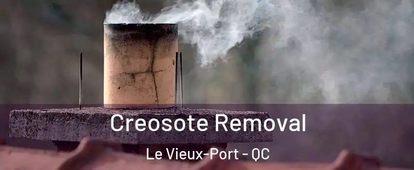  Creosote Removal Le Vieux-Port - QC