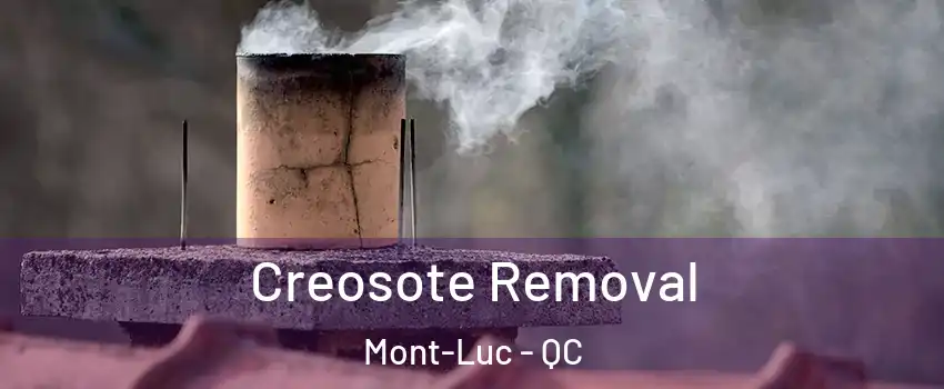  Creosote Removal Mont-Luc - QC