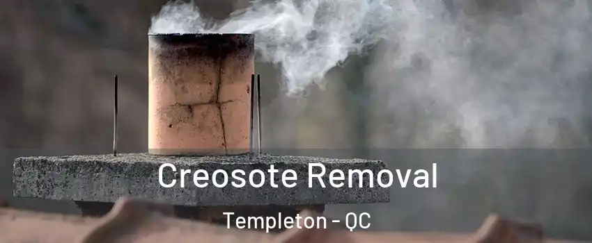  Creosote Removal Templeton - QC