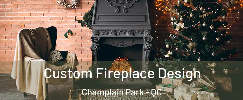  Custom Fireplace Design Champlain Park - QC