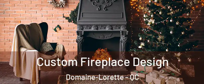  Custom Fireplace Design Domaine-Lorette - QC